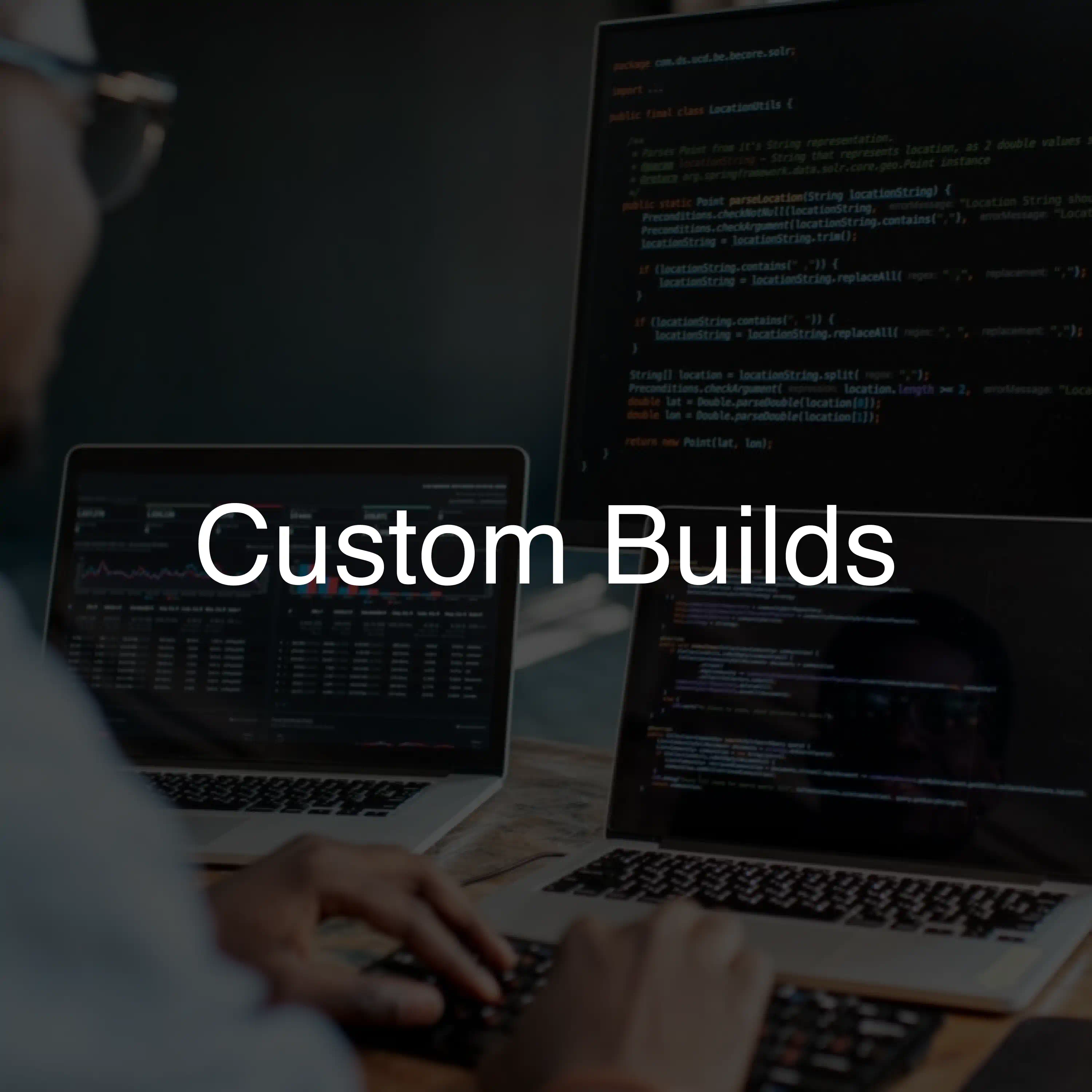 Custom Builds